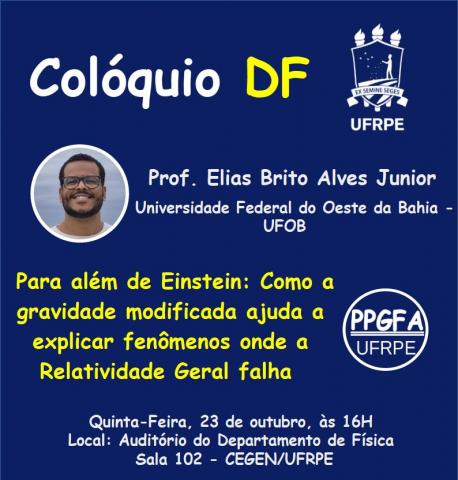 Colóquio 23/10/2025: "Para além de Einstein: Como a gravidade modificada ajuda a explicar fenômenos onde a Relatividade Geral falha"